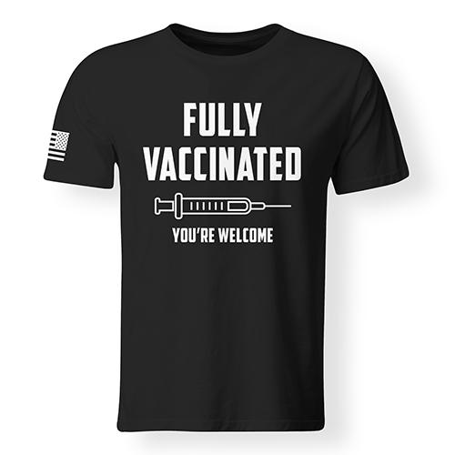 Fully Vaccinated You're Welcome T-Shirt, Covid19 Vaccinated T-Shirt