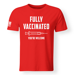 Fully Vaccinated You're Welcome T-Shirt, Covid19 Vaccinated T-Shirt