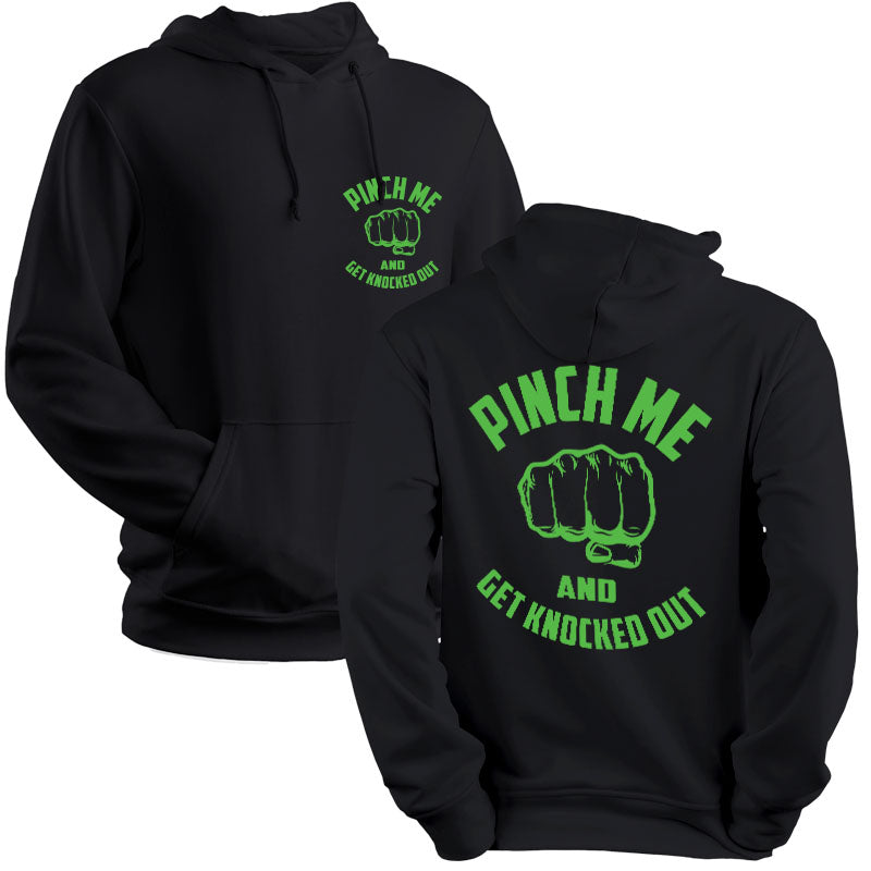 Pinch me and get knocked out-  Fist St. Patrick's Day Hoodie