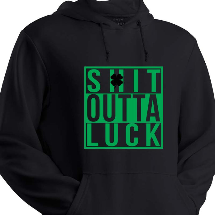Shit Outta Luck St. Patrick's Day Hoodie- MADE IN USA!