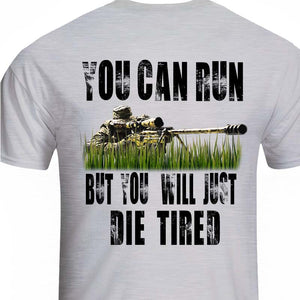 sniper shirt USMC Navy Seal Sniper Army Sniper Sniper You Can Run But You Will Just Die Tired T-Shirt 