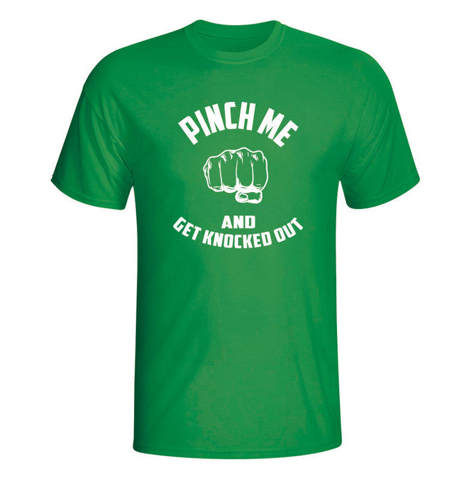 Pinch Me and Get Knocked Out - St. Patrick's Day Shirt