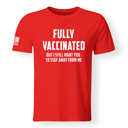 Fully Vaccinated Still Stay Away T-Shirt, Covid19 Vaccinated T-Shirt