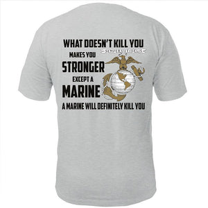 What Doesn't Kill You Makes You Stronger Except Marines Grey T-Shirt