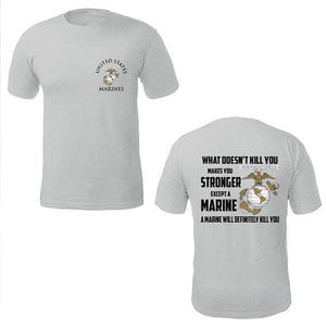USMC shirt, Marine Corp t-shirt, USMC gifts for men or women, What Doesn't Kill You Makes You Stronger What Doesn't Kill You Makes You Stronger Except Marines Black T-Shirt Grey T-Shirt